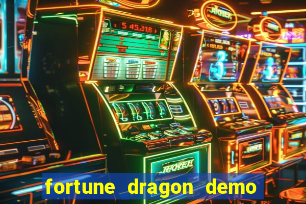 fortune dragon demo aposta de 500